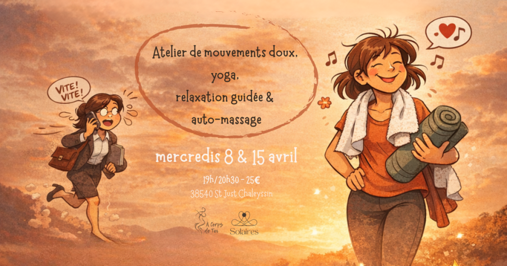 mouvements doux, yoga doux, relaxation guidée, auto massage, nord isere, saint just chaleyssin, mercredi, souffler, pause, respirer, se sentir apaisé