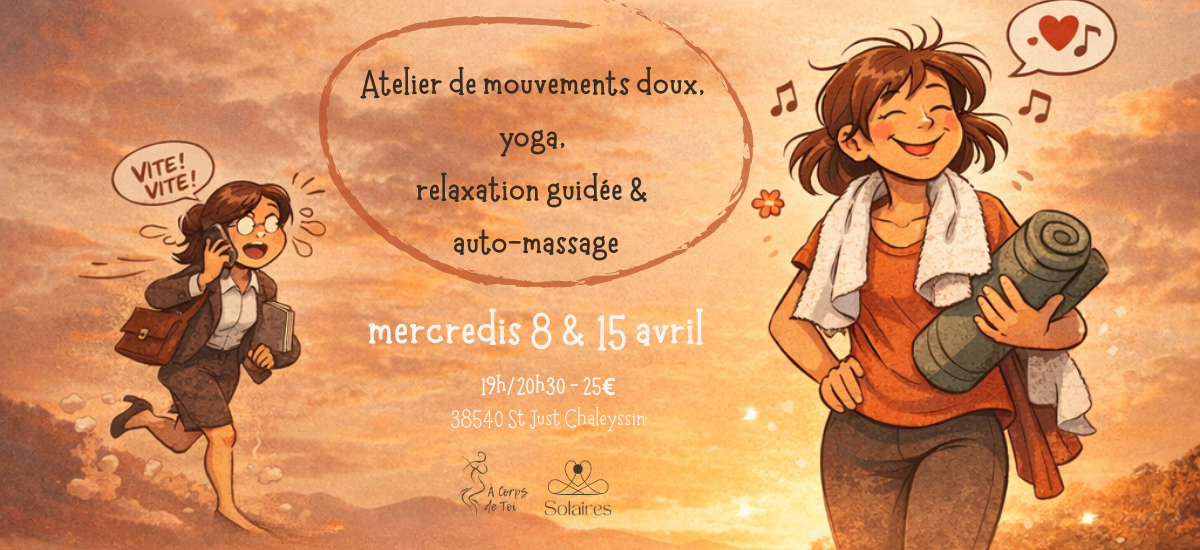mouvements doux, yoga doux, relaxation guidée, auto massage, nord isere, saint just chaleyssin, mercredi, souffler, pause, respirer, se sentir apaisé